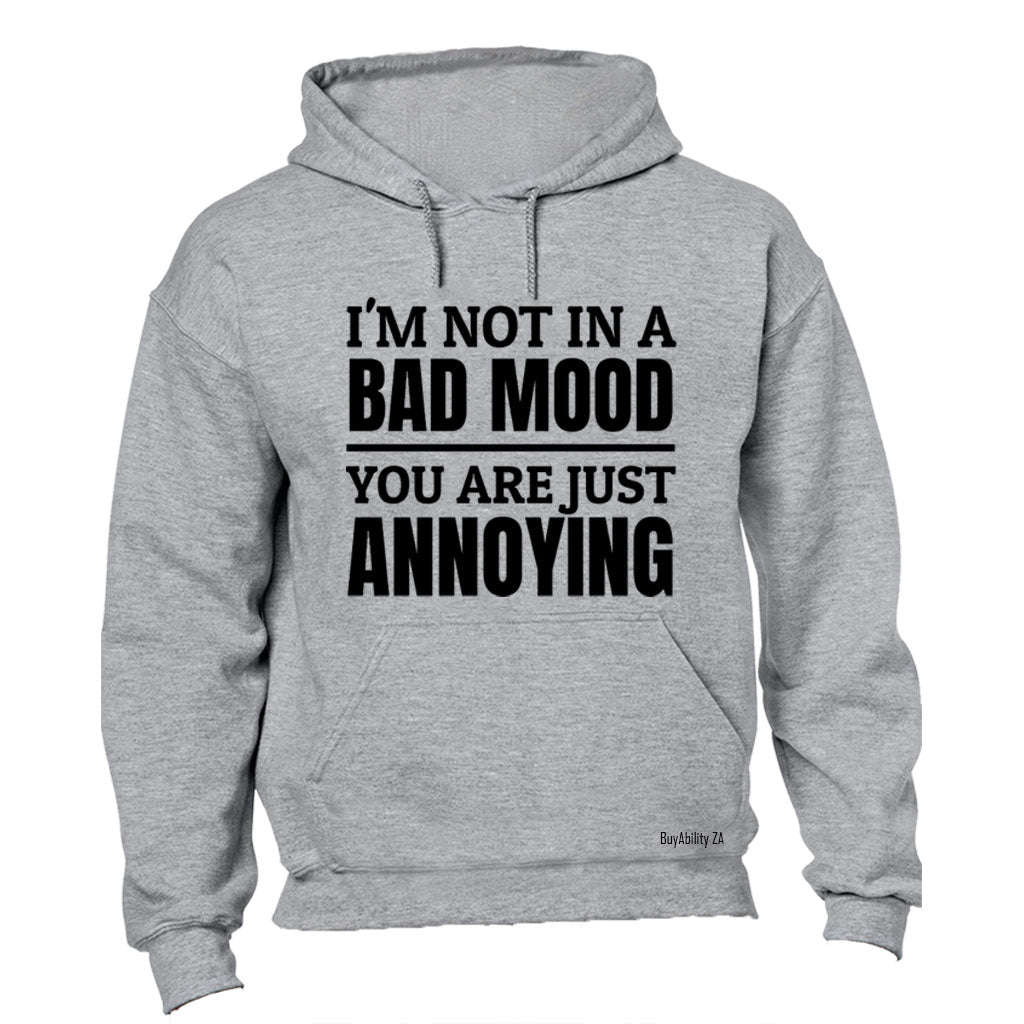 Not In A Bad Mood - Hoodie