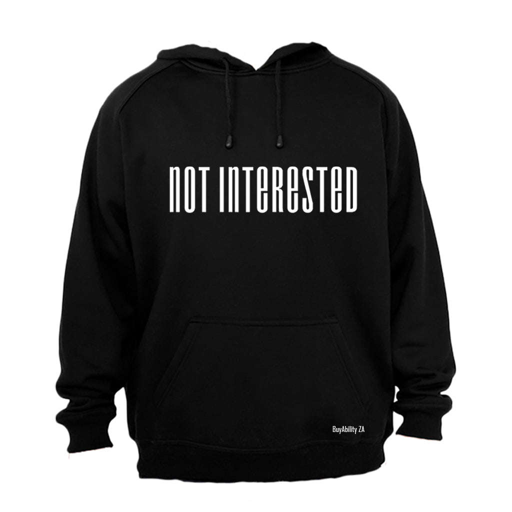 Not Interested - Hoodie