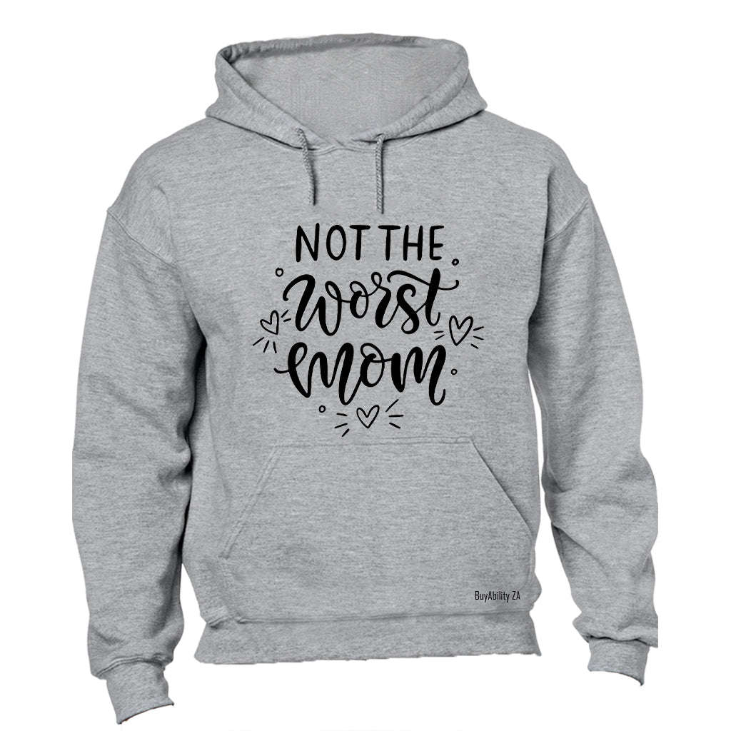 Not The Worst Mom - Hoodie