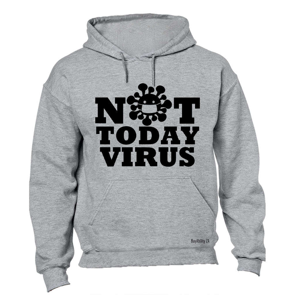 Not Today Virus - Hoodie