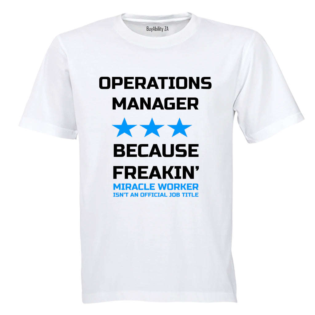Operations Manager - Because Freakin' Miracle Worker isn't an official Job Title! - Adults - T-Shirt