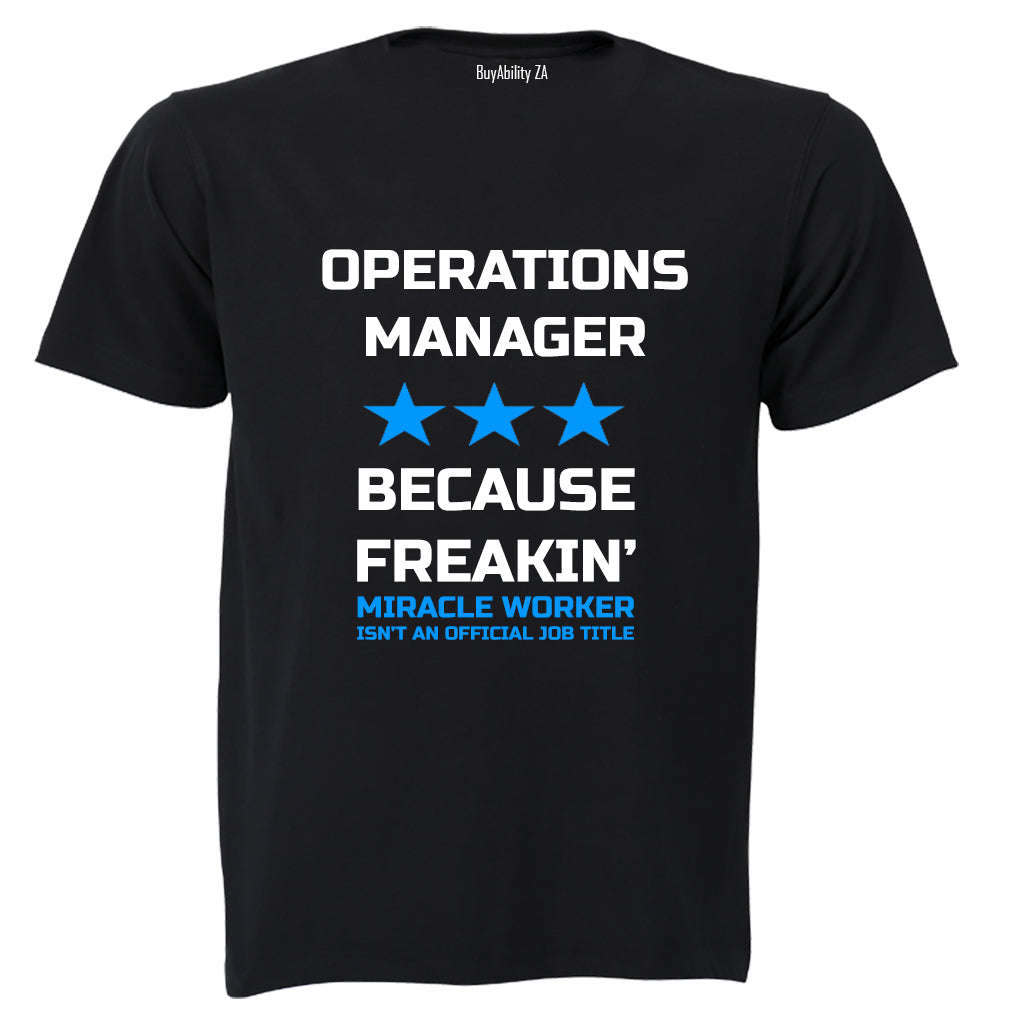 Operations Manager - Because Freakin' Miracle Worker isn't an official Job Title! - Adults - T-Shirt