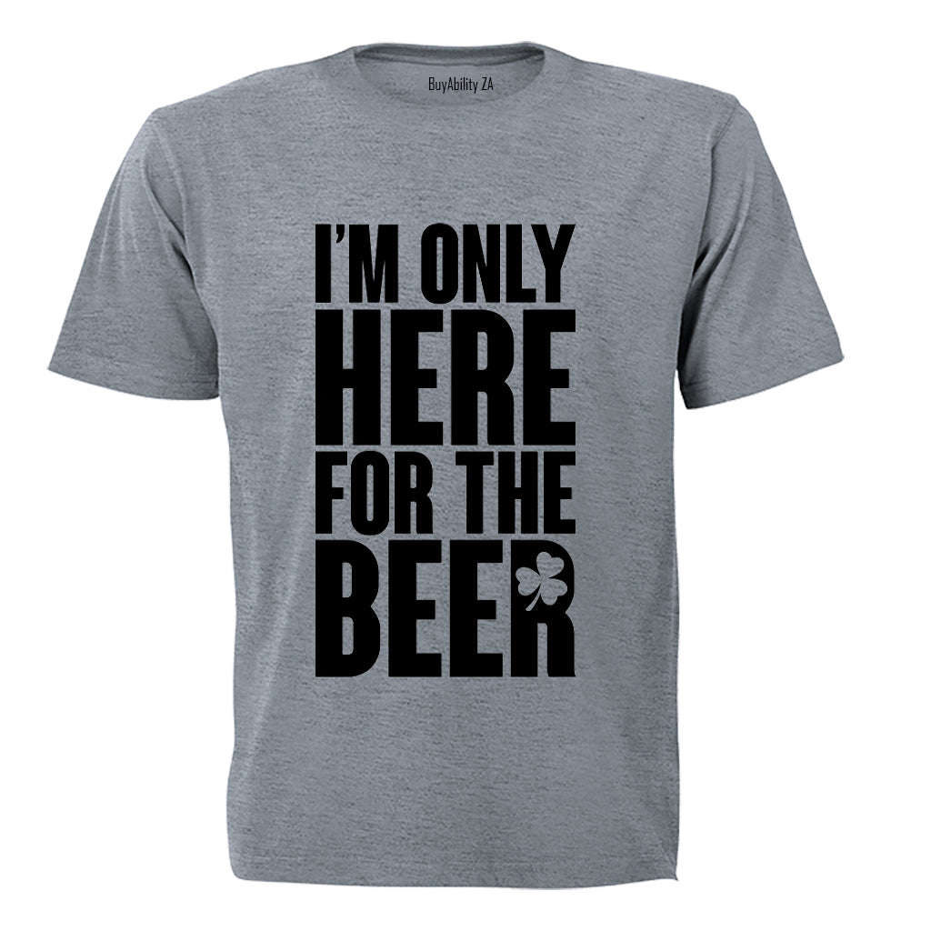 Only Here For Beer - St. Patrick's Day - Adults - T-Shirt