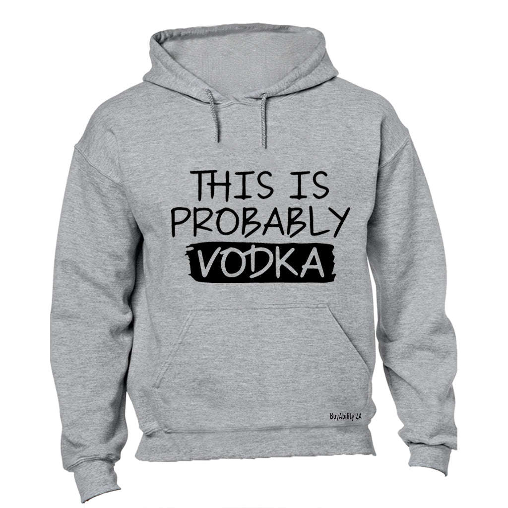 Probably Vodka - Hoodie