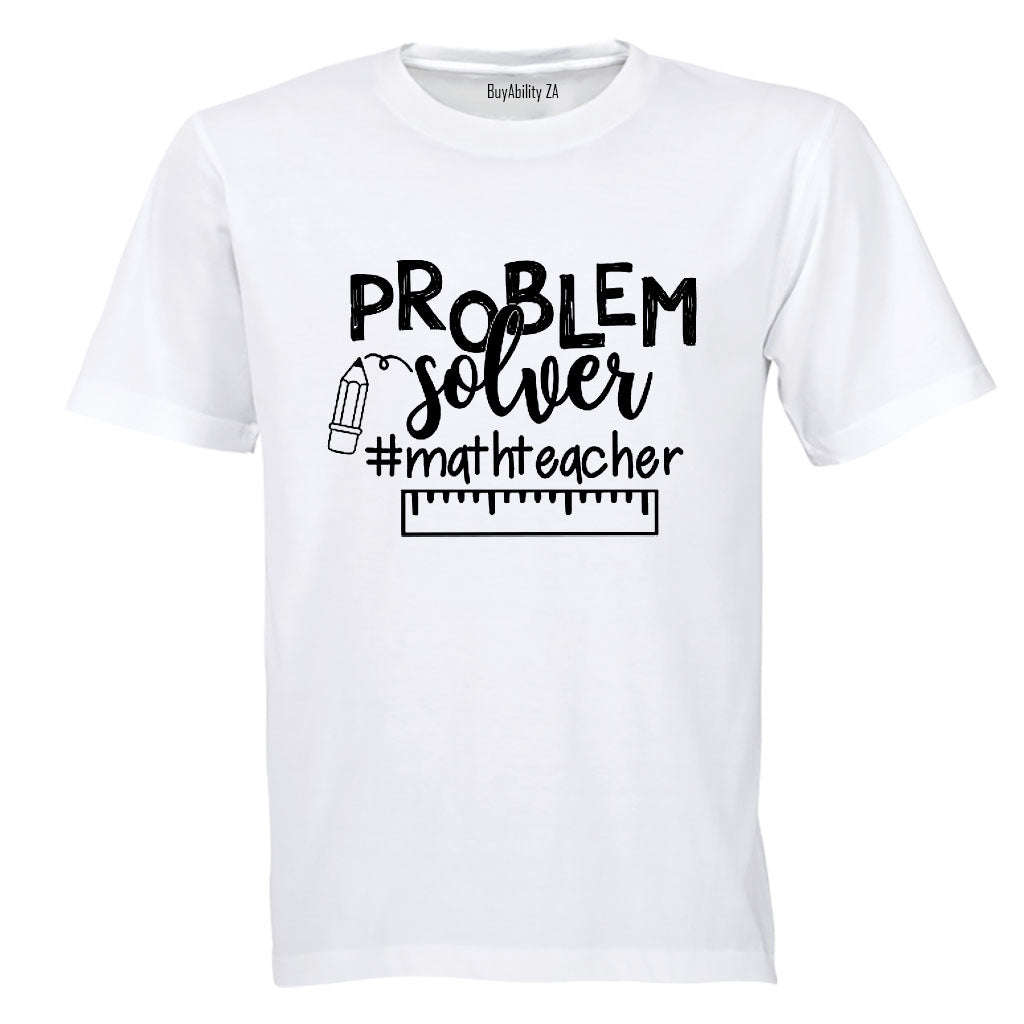 Problem Solver - Math Teacher - Adults - T-Shirt