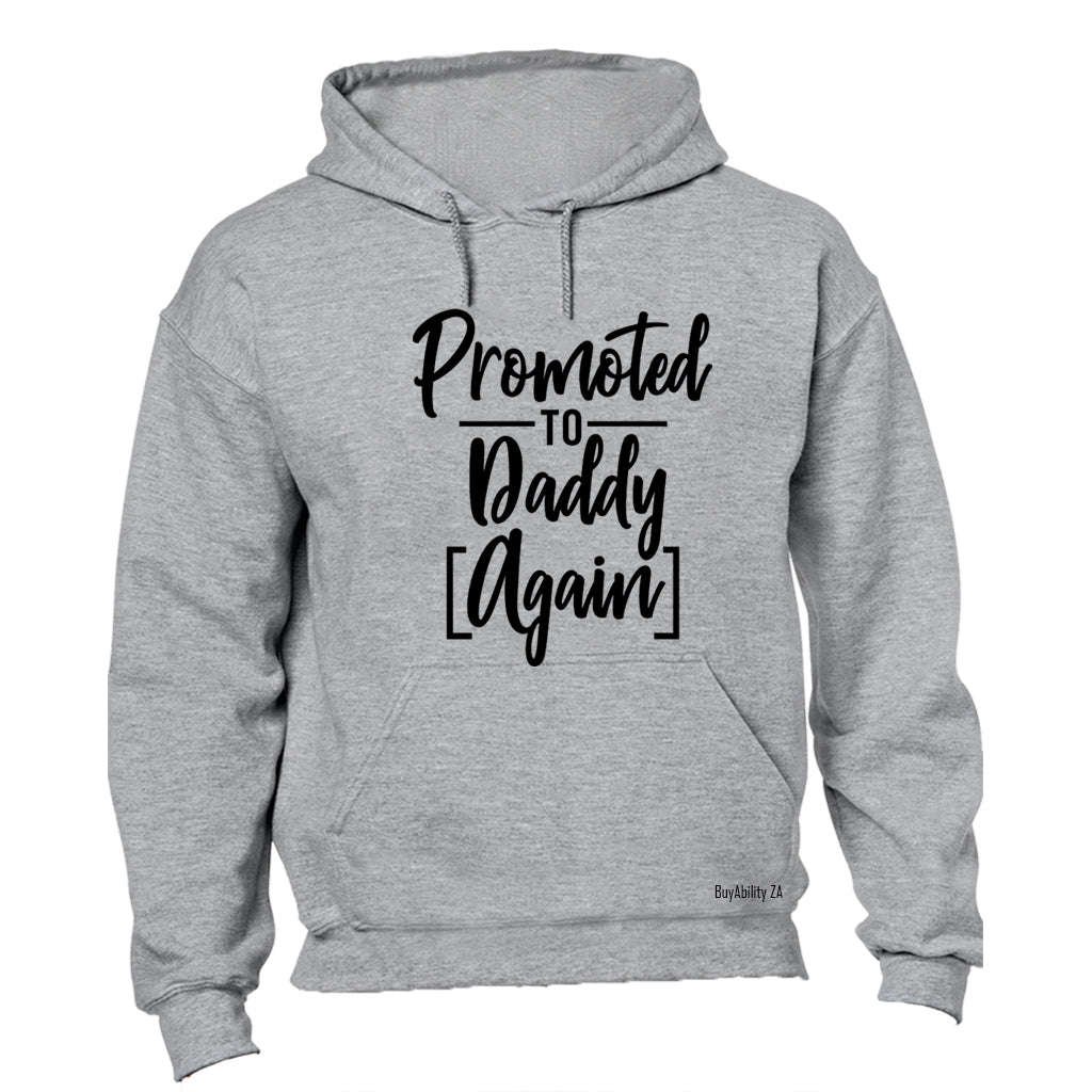 Promoted to Daddy, AGAIN - Hoodie