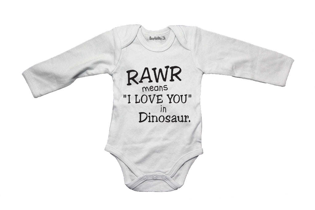 RAWR - Means I Love You in Dinosaur - Baby Grow