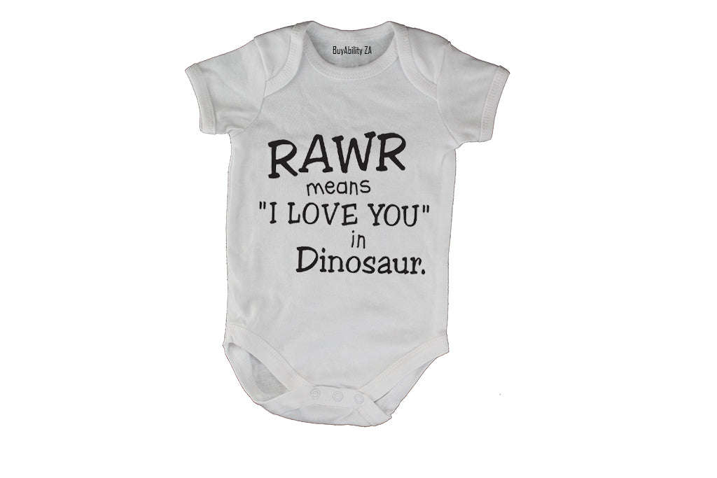 RAWR - Means I Love You in Dinosaur - Baby Grow