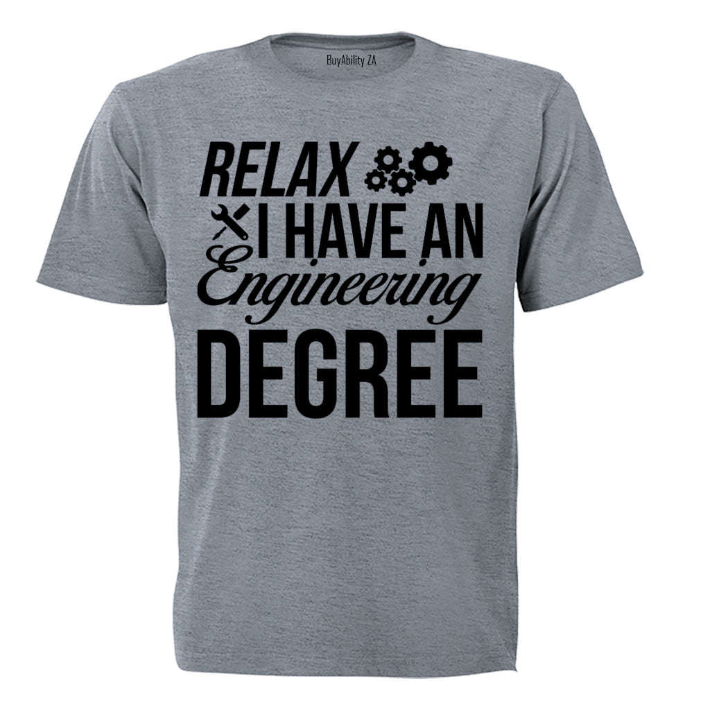 Relax, I Have an Engineering Degree - Adults - T-Shirt