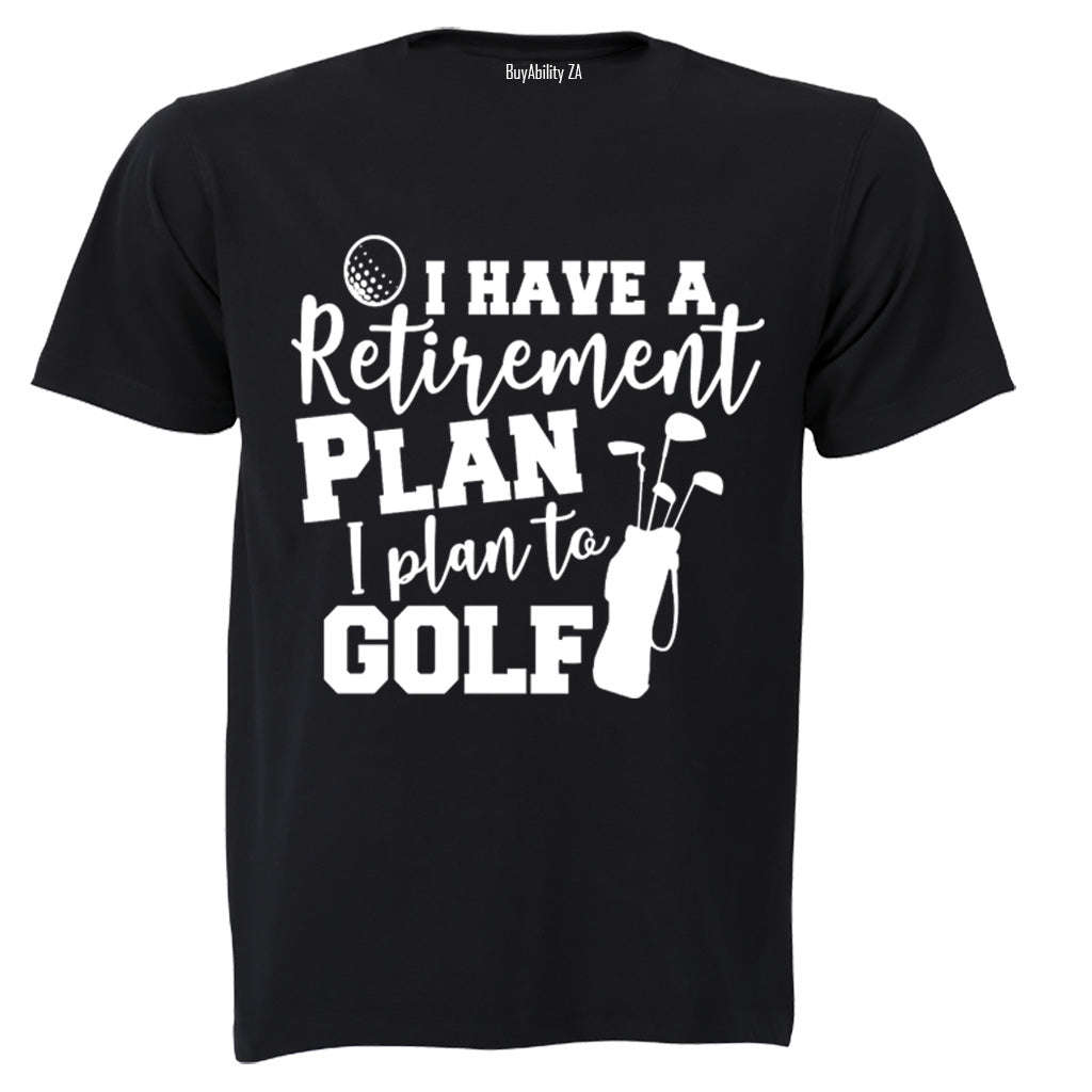 Retirement Plan, To Golf - Adults - T-Shirt