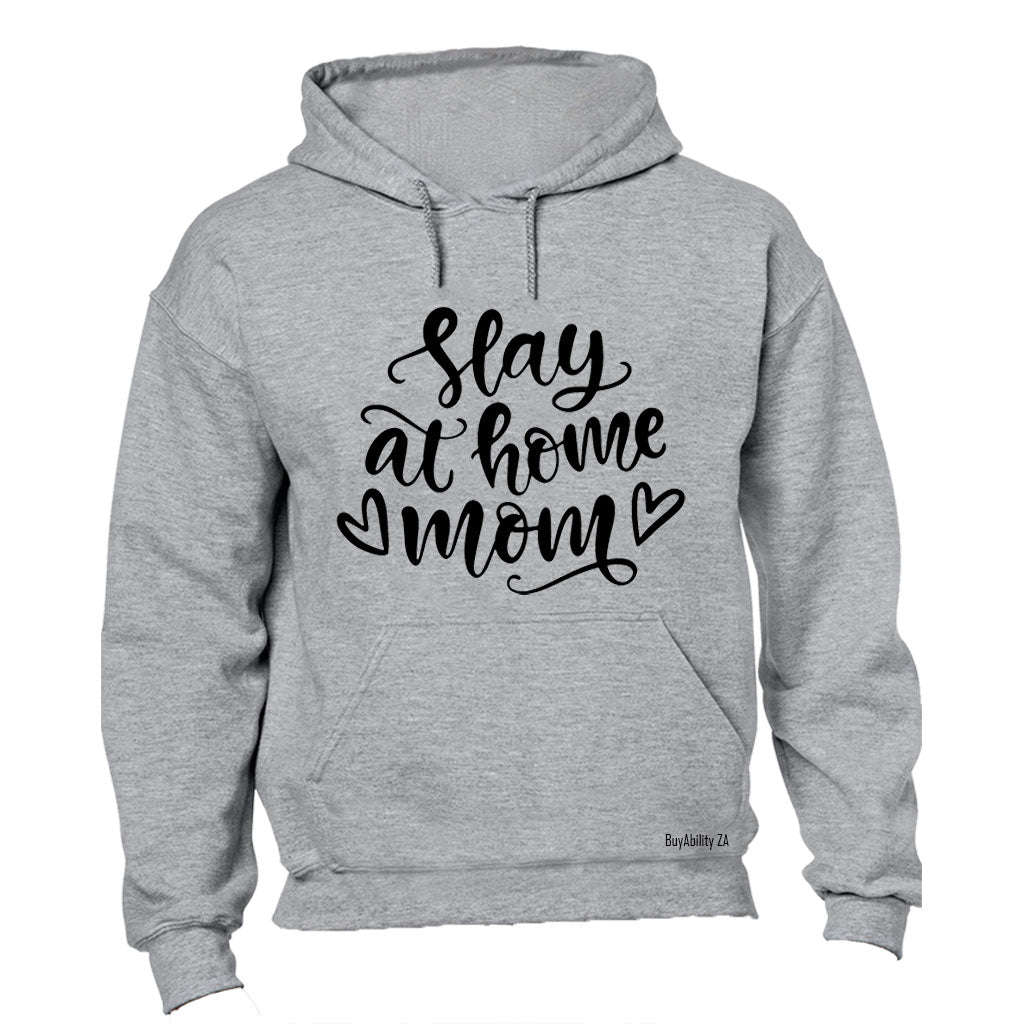 Slay at Home Mom - Hoodie