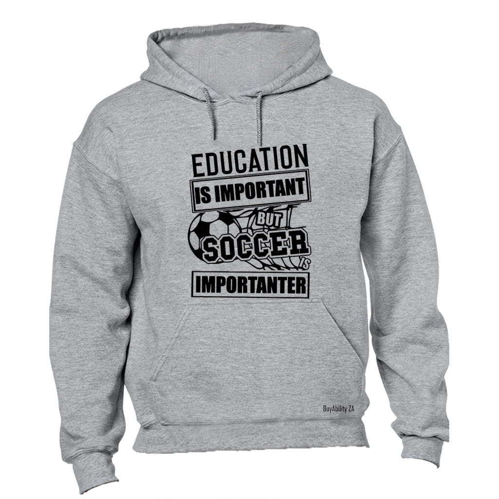 Soccer is Importanter - Hoodie