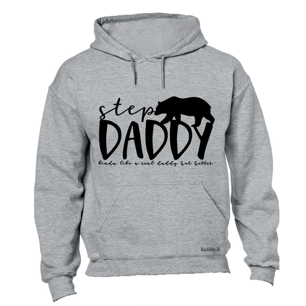 Step Daddy - Kinda Like a Real Dad But Better - Hoodie
