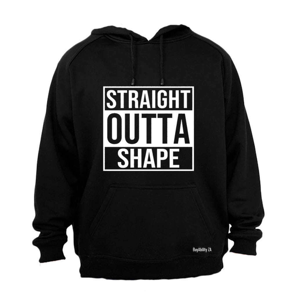 Straight Outta Shape - Hoodie