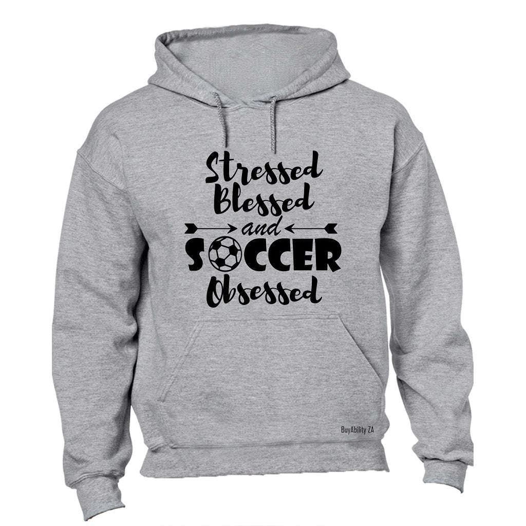 Stressed - Blessed & Soccer Obsessed - Hoodie