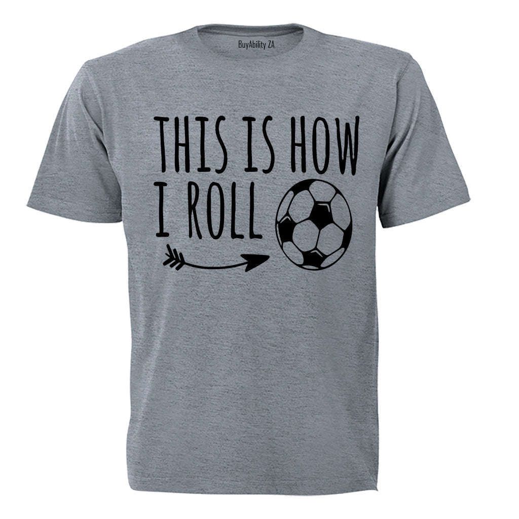 This is How I Roll - Soccer - Kids T-Shirt