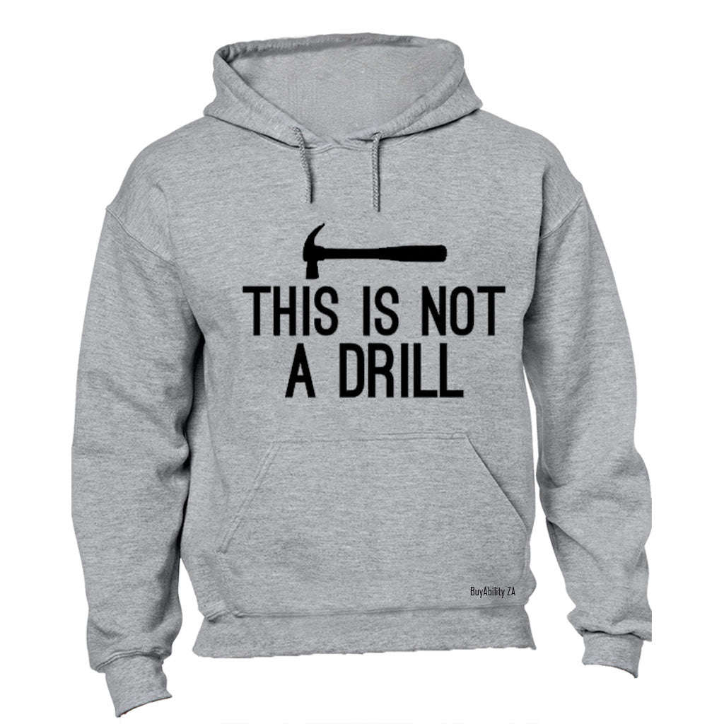This is Not a Drill - Hoodie