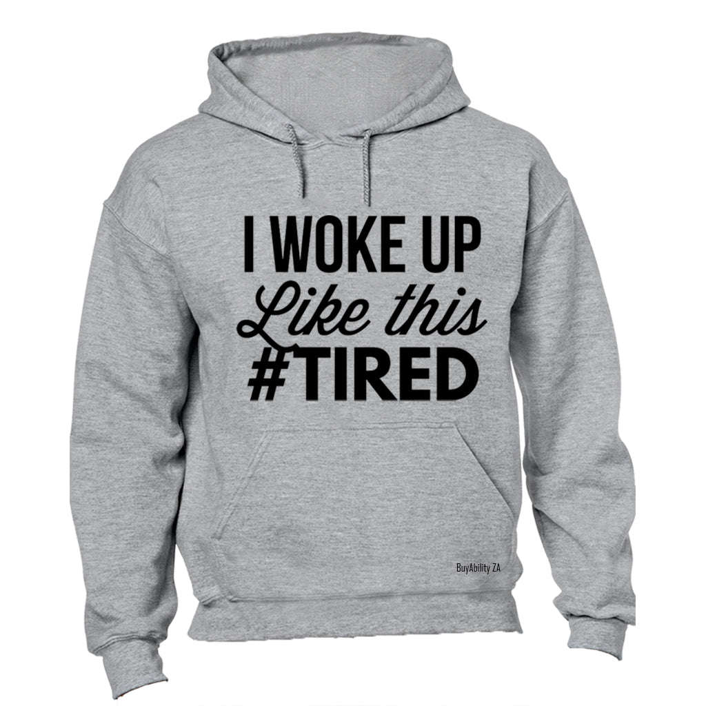 #Tired - Hoodie