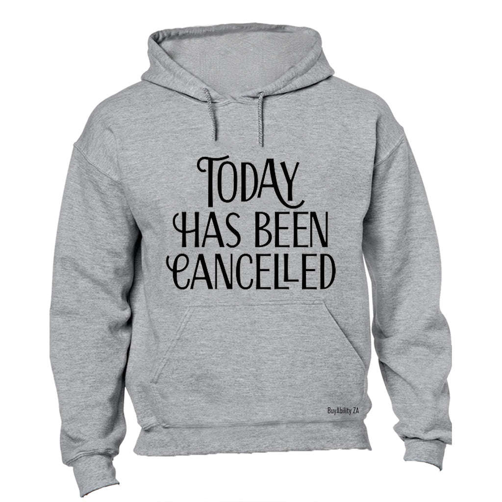Today has been Cancelled - Hoodie