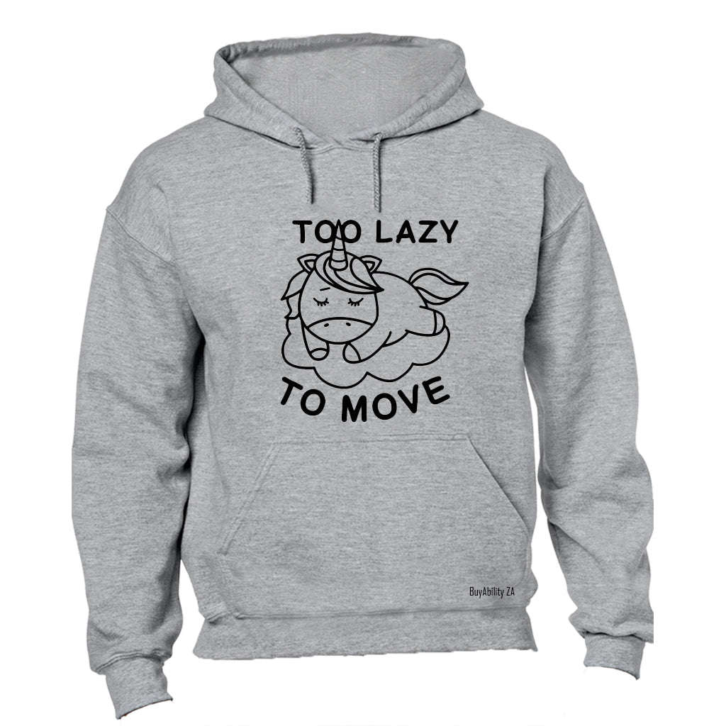 Too Lazy To Move - Hoodie