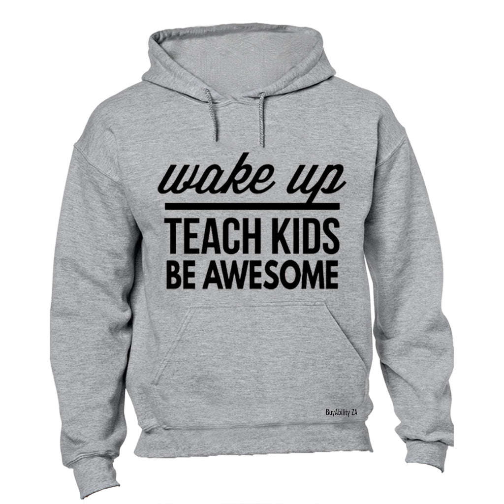 Wake Up - Teach Kids - Hoodie