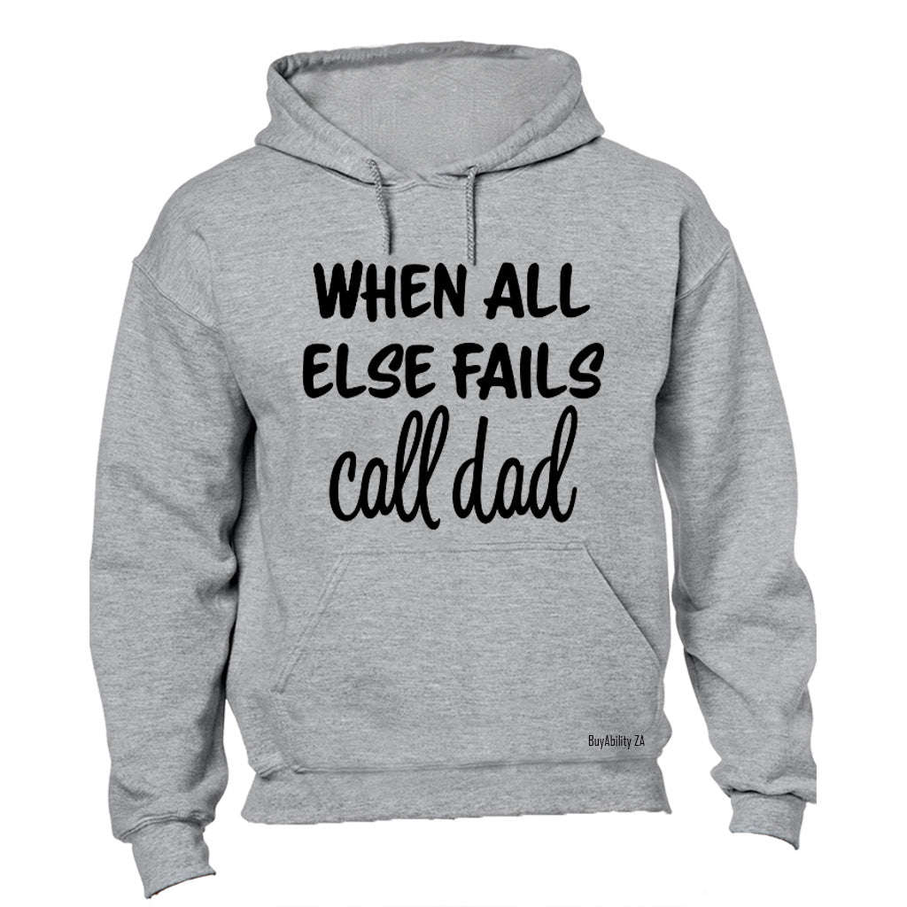 When All Else Fails - Call Dad - Hoodie