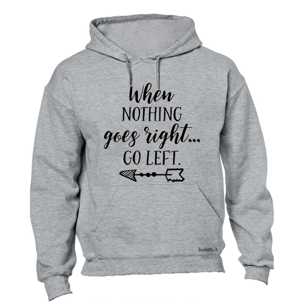When Nothing Goes Right - Hoodie