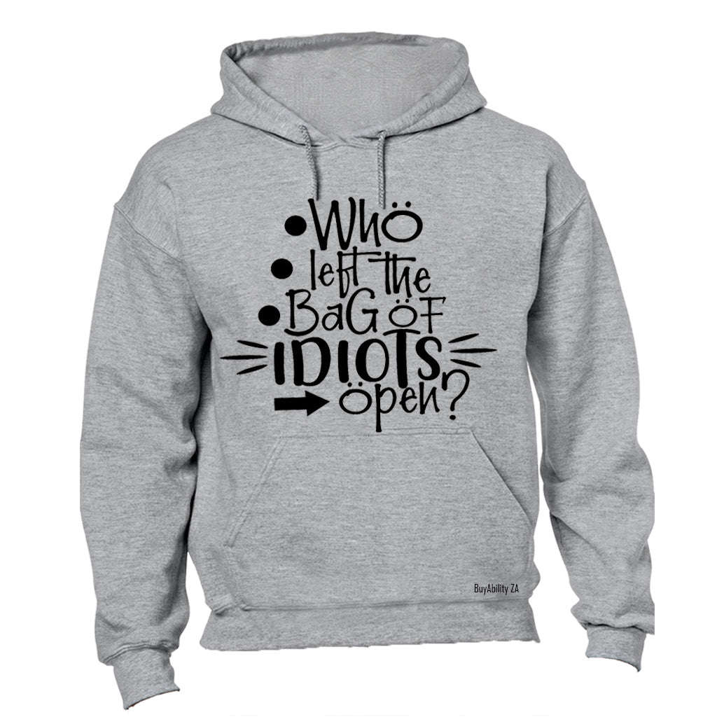 Who Let the Bag of Idiots Open - Hoodie