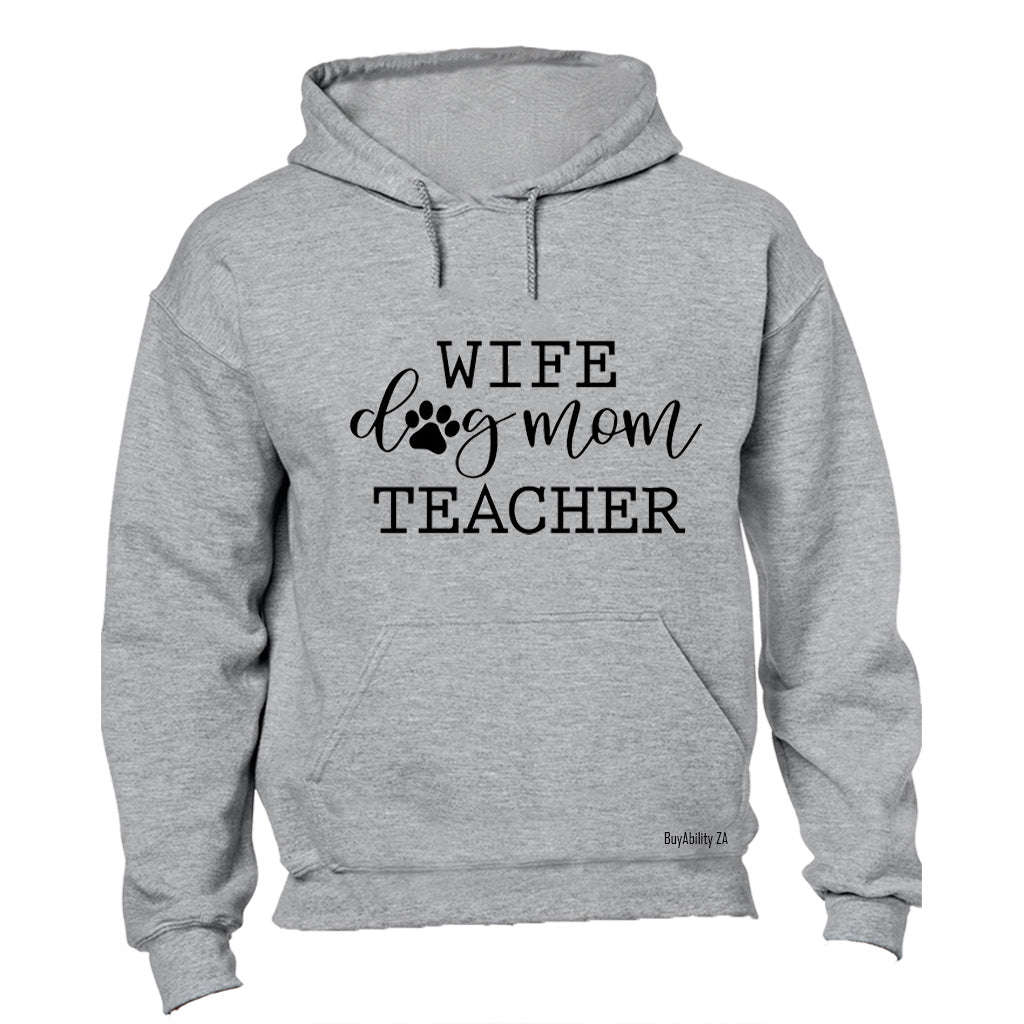 Wife. Dog Mom. Teacher - Hoodie
