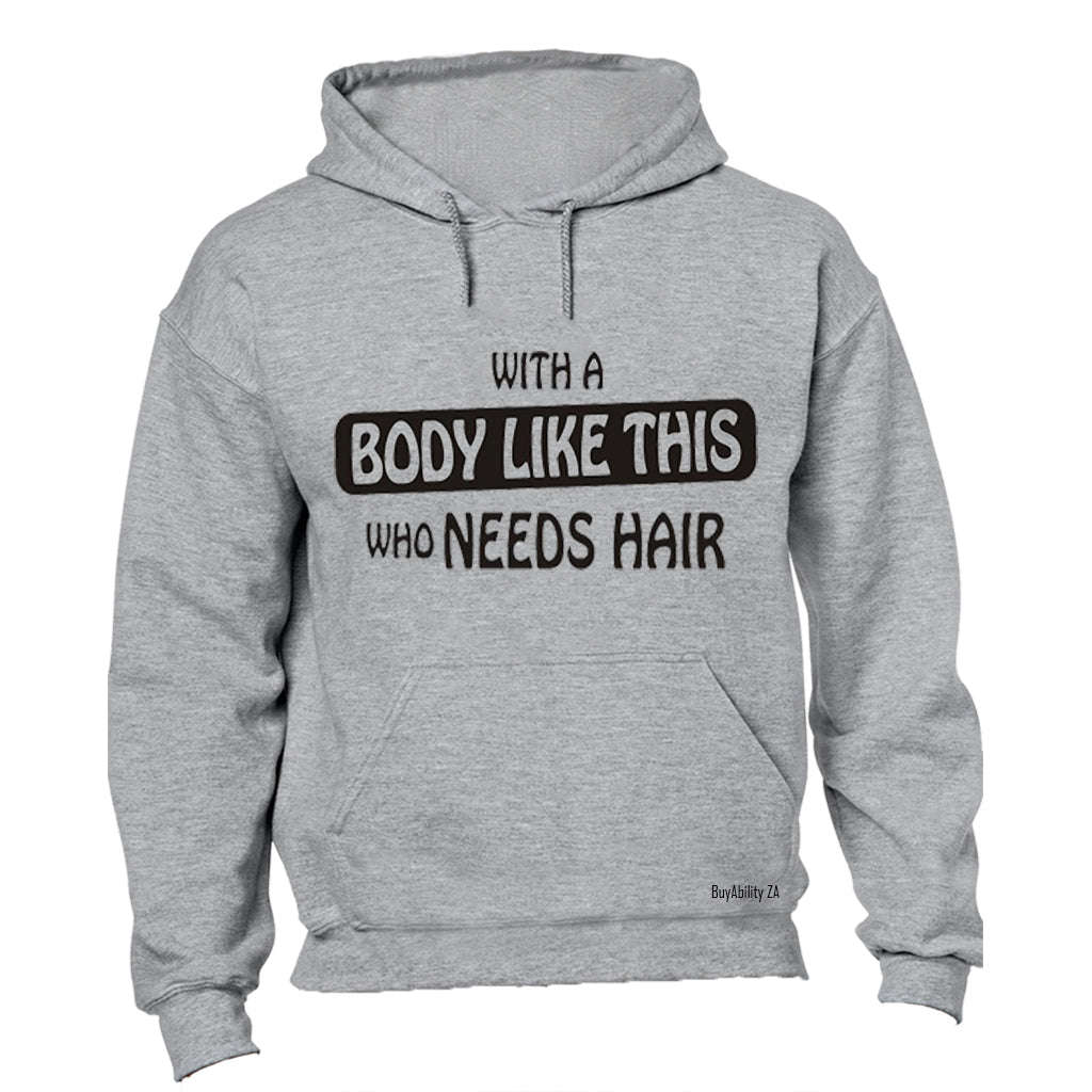 With A Body Like This - Hoodie