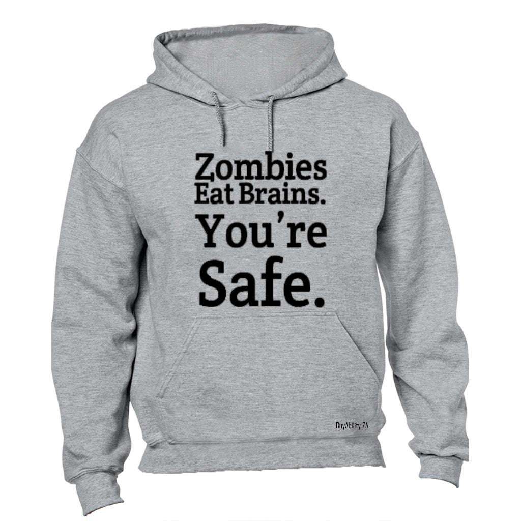 Zombies Eat Brains - You're Safe - Hoodie