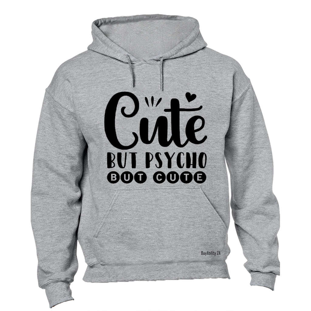 Cute, but Psycho - but Cute! - Hoodie