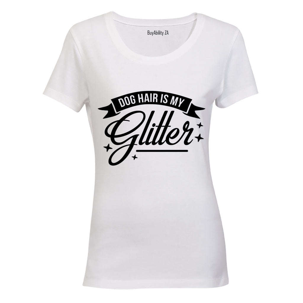Dog hair is my Glitter! - Ladies - T-Shirt