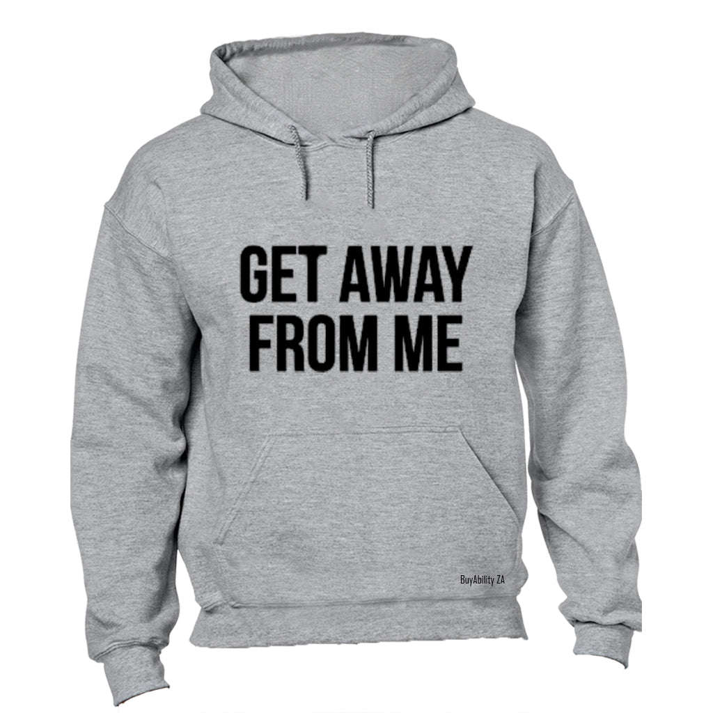 Get Away From Me - Hoodie