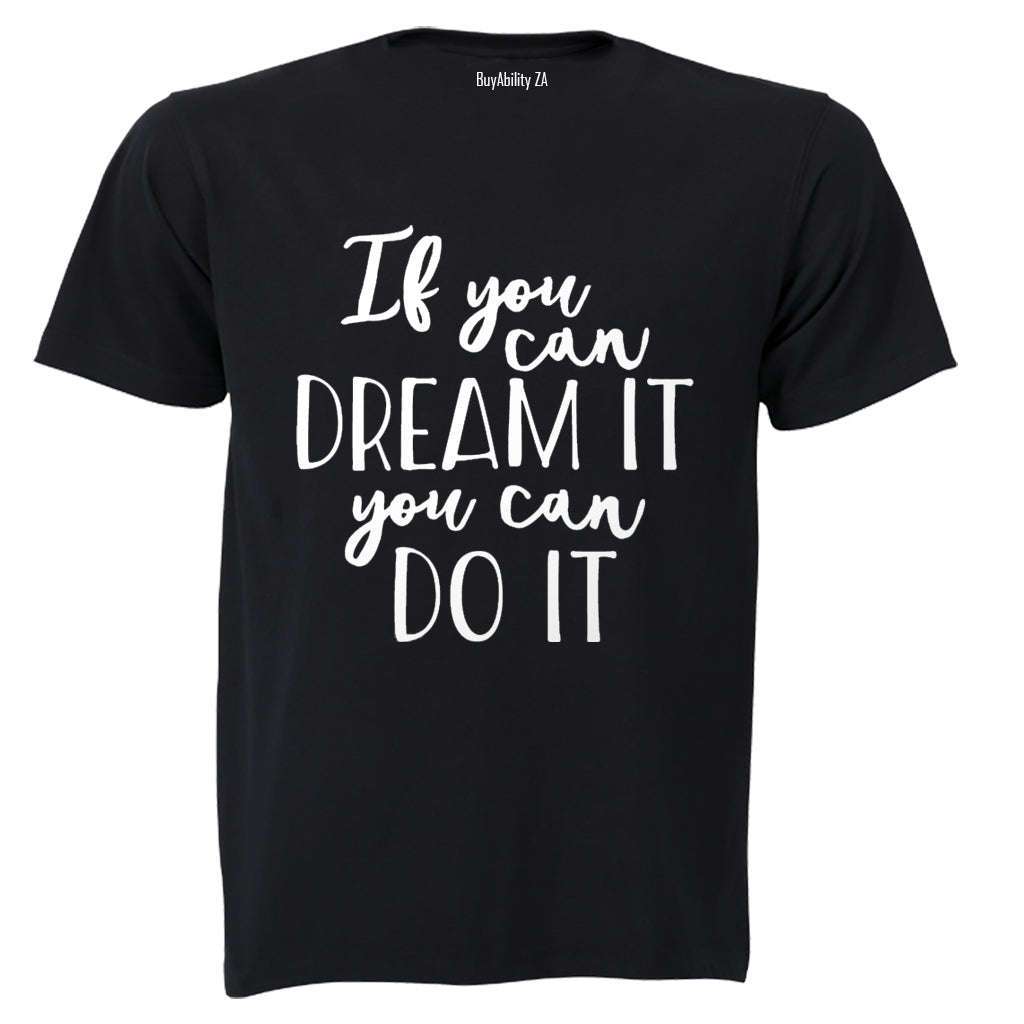 If you can Dream it - you can Do It! - Kids T-Shirt