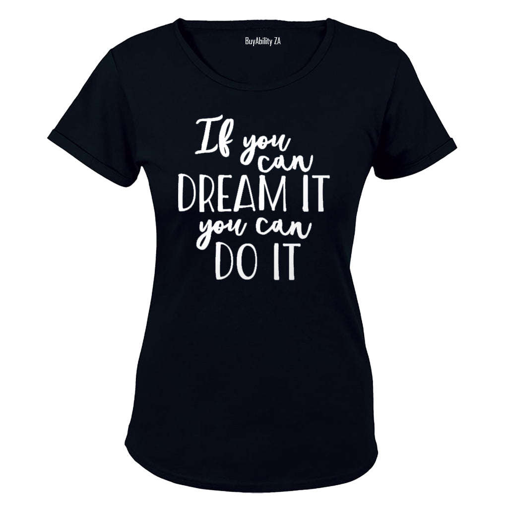 If you can Dream it - you can Do It! - Ladies - T-Shirt