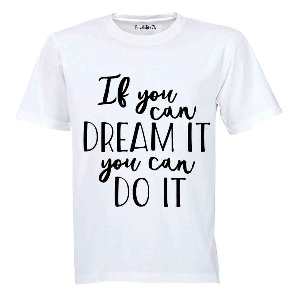 If you can Dream it - you can Do It! - Kids T-Shirt