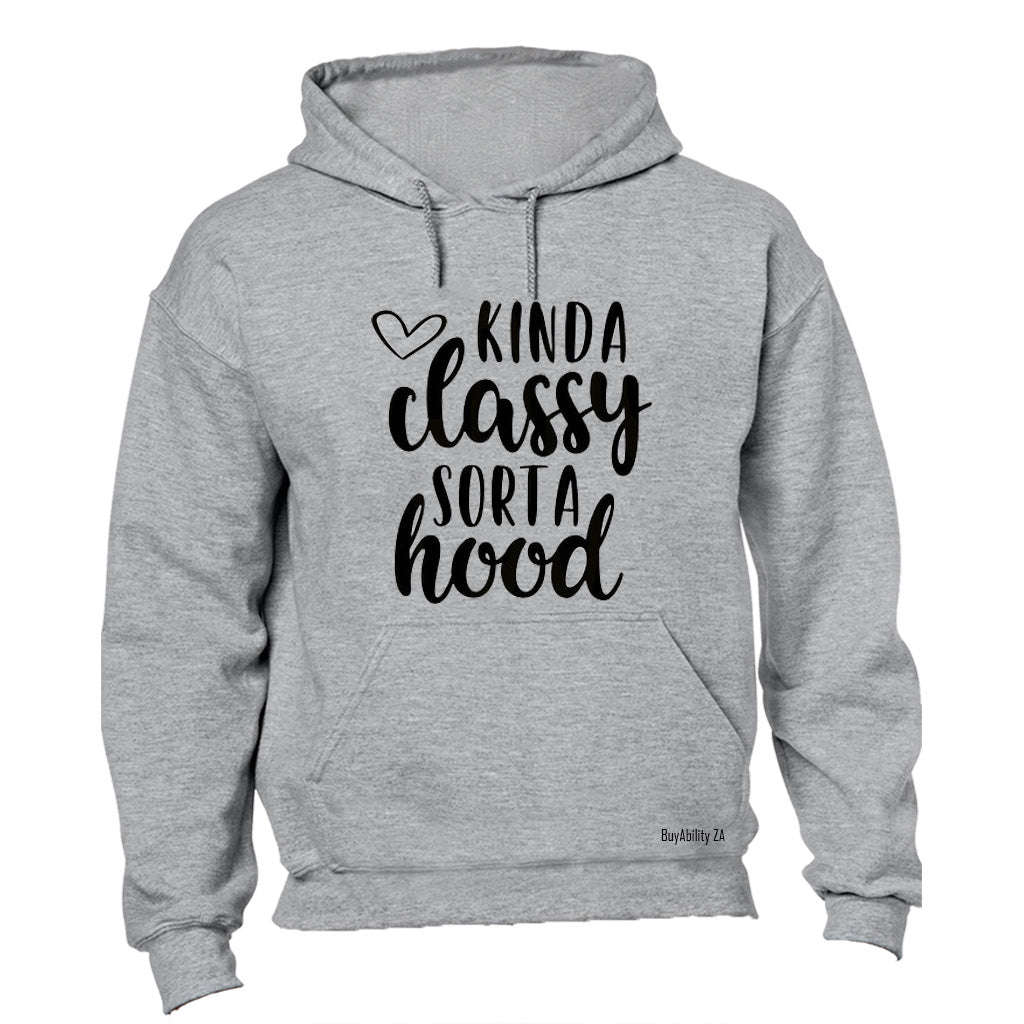 Kind A Classy - Sort A Hood - Hoodie