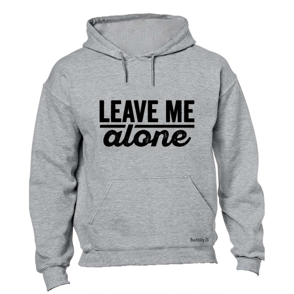 Leave Me Alone - Hoodie