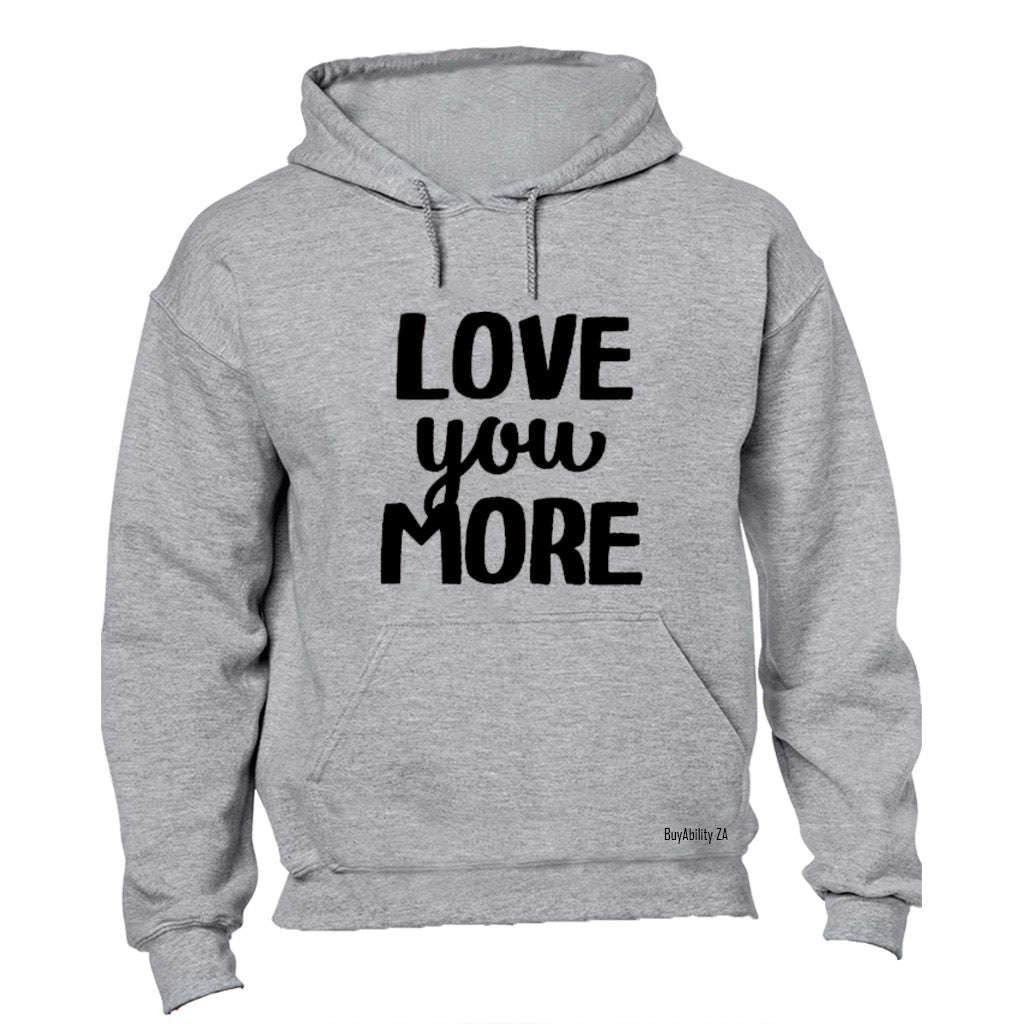 Love you More! - Hoodie