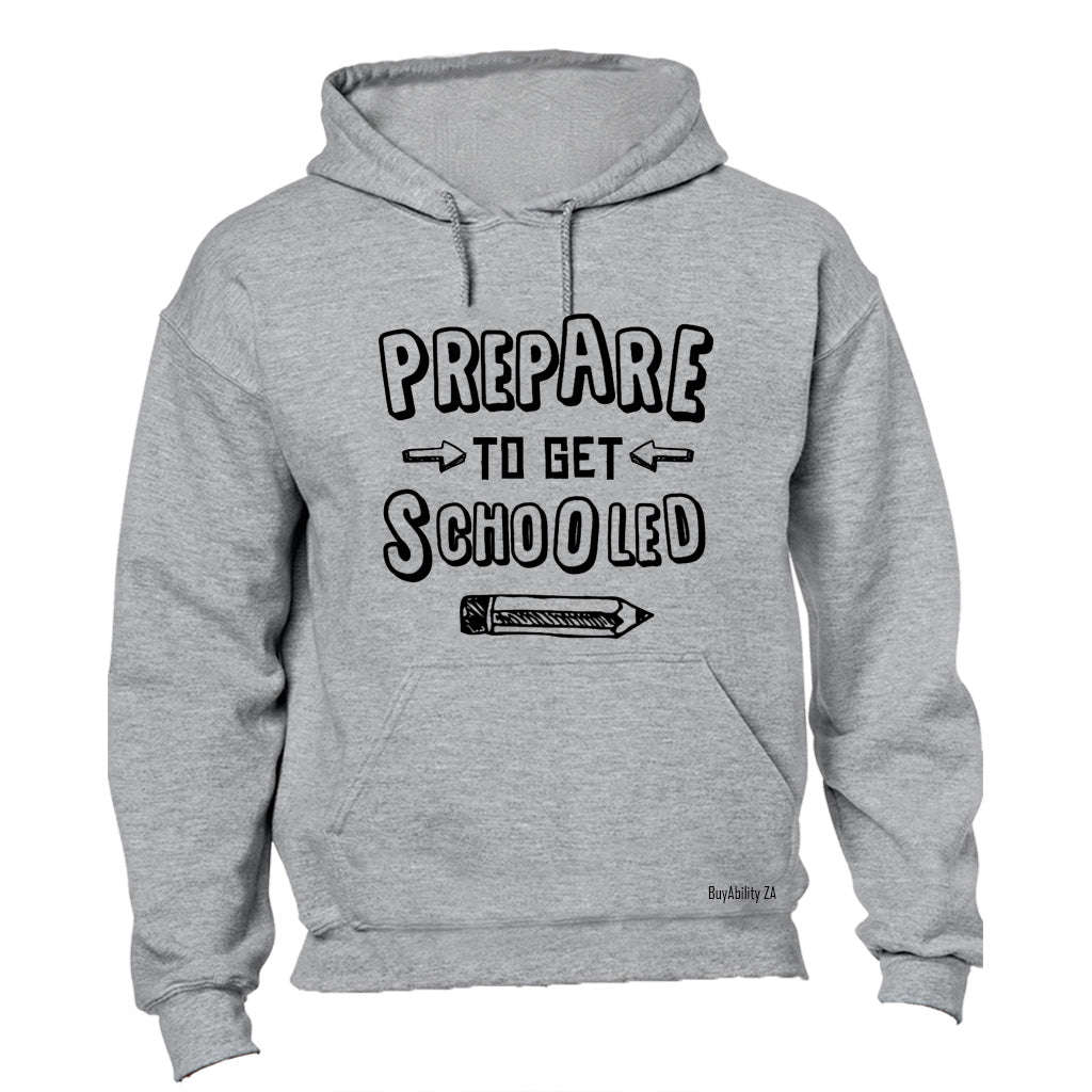 Prepare to get Schooled - Hoodie