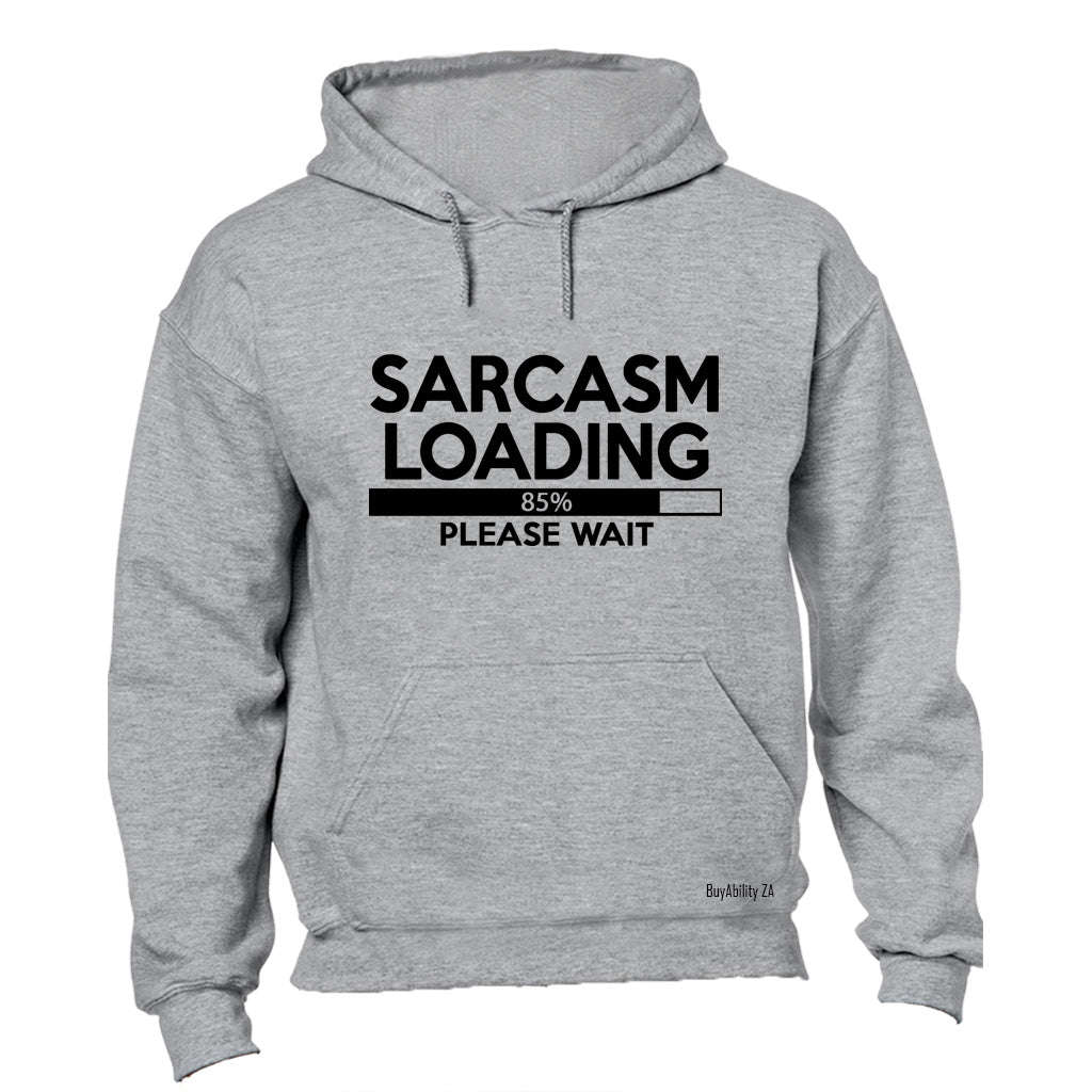 Sarcasm Loading - Please Wait - Hoodie