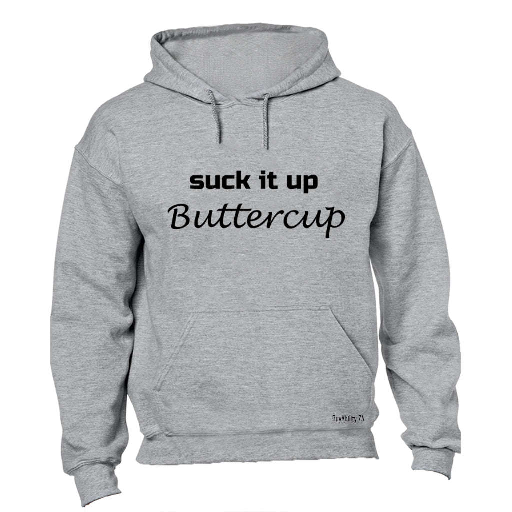 Suck it up, Buttercup - Hoodie