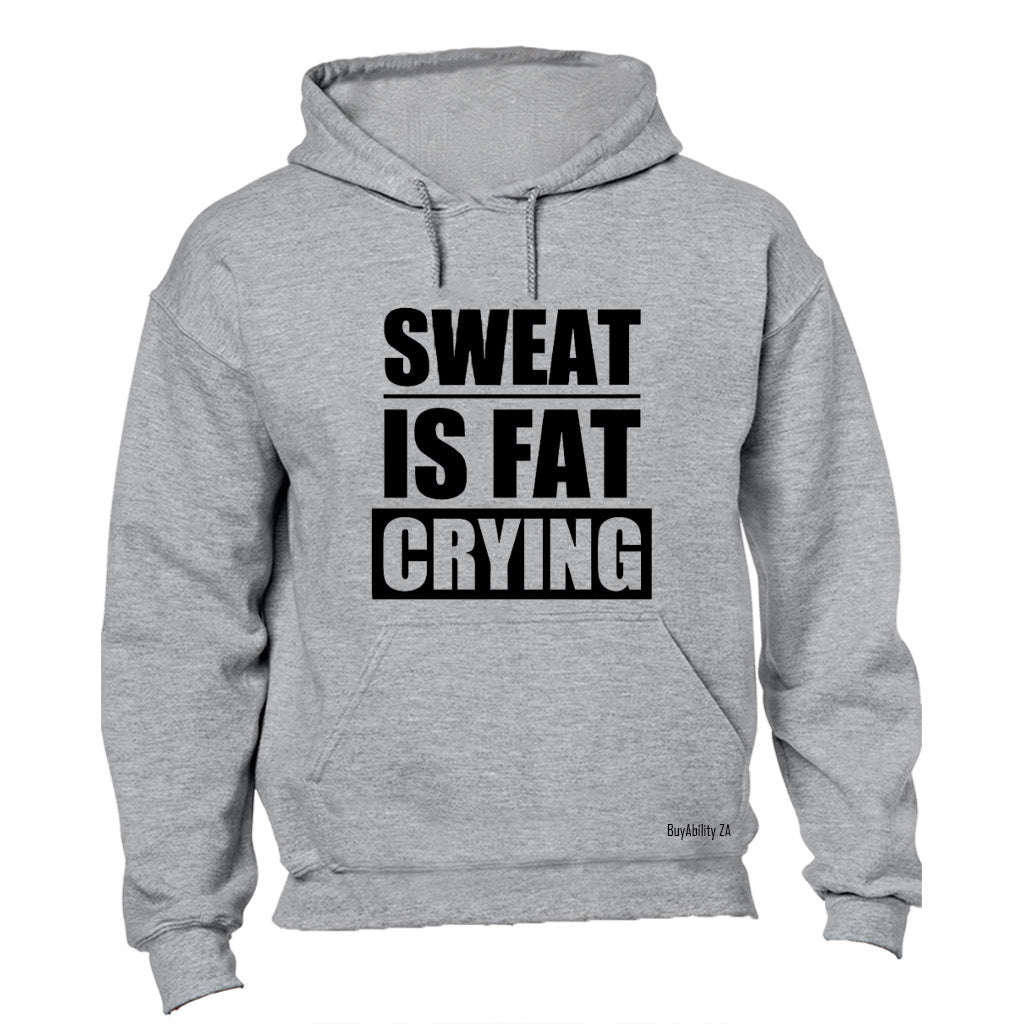 Sweat is Fat Crying! - Hoodie