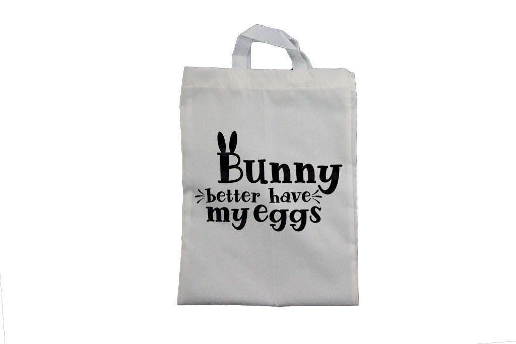 Bunny Better Have My Eggs - Easter Bag