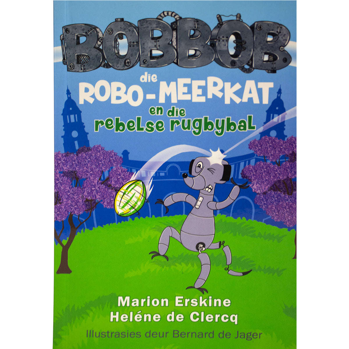 Bobbob Die Robo Meerkat En Die Rebelse Rugdybal