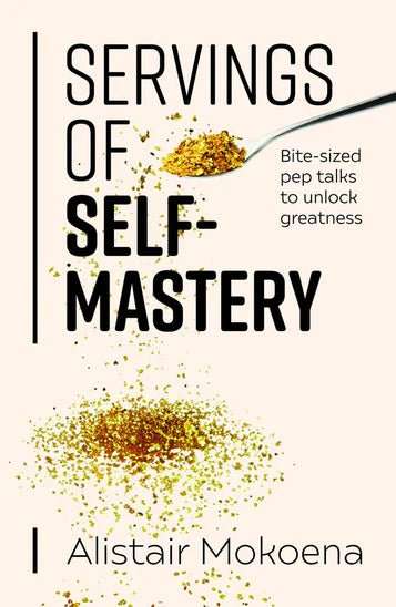 Servings of Self-Mastery: Bite-sized pep talks to unlock greatness