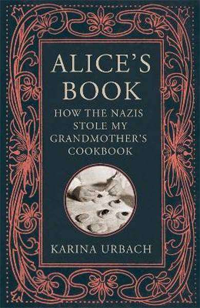 Alice's Book - How The Nazis Stole My Grandmother's Cookbook