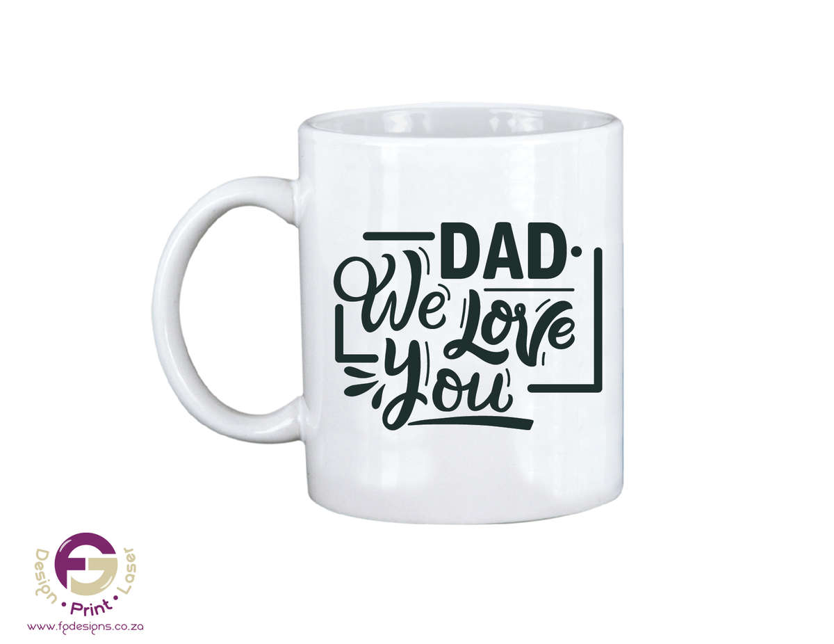 Printed Mugs - Dad We Love You