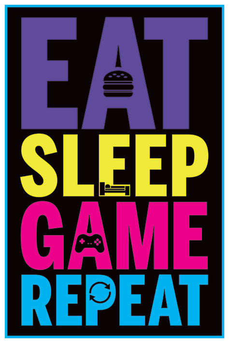 Eat Sleep Game Repeat - Gaming Poster